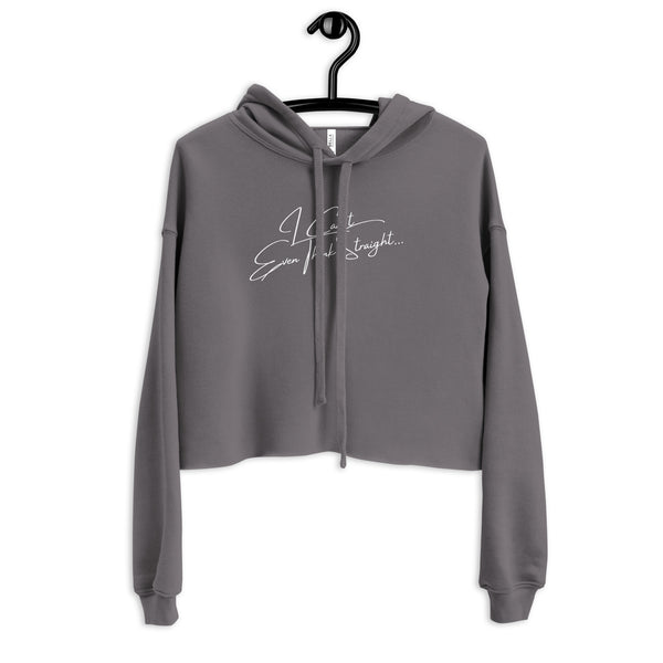 Front view of a gray cropped hoodie with white script reading “I Can’t Even Think Straight…”