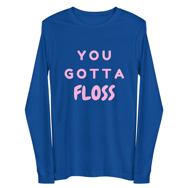 Royal-blue long-sleeve shirt with pink block lettering reading “YOU GOTTA FLOSS”