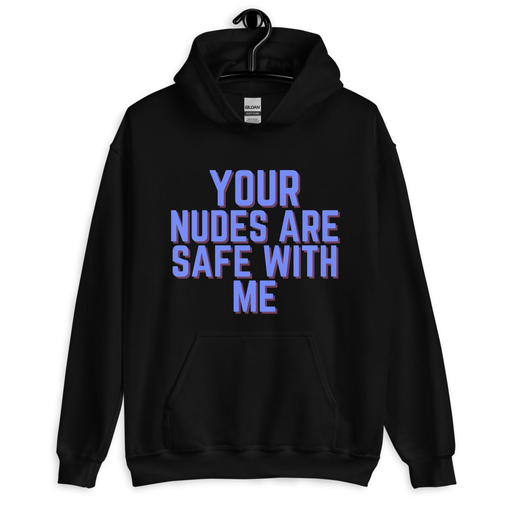 Front view of a black hoodie reading “YOUR NUDES ARE SAFE WITH ME” in purple and pink
